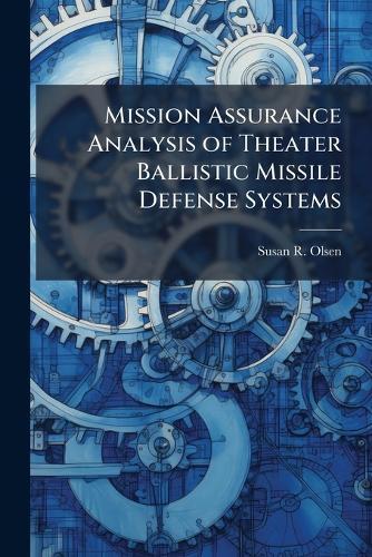 Mission Assurance Analysis of Theater Ballistic Missile Defense Systems