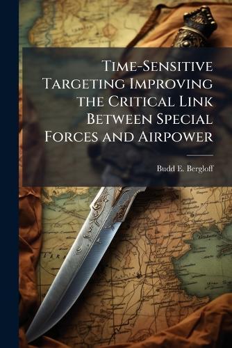 Time-Sensitive Targeting Improving the Critical Link Between Special Forces and Airpower