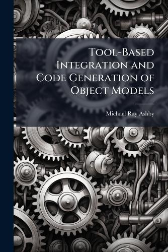 Tool-Based Integration and Code Generation of Object Models
