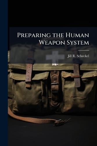 Preparing the Human Weapon System