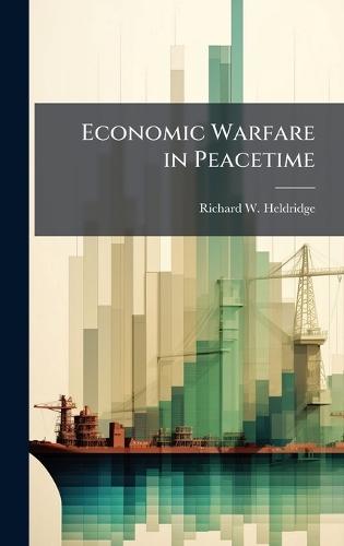 Economic Warfare in Peacetime