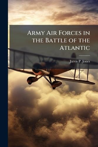 Army Air Forces in the Battle of the Atlantic