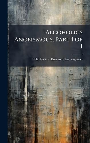Alcoholics Anonymous, Part 1 of 1