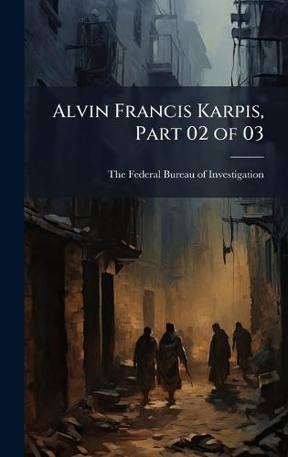 Alvin Francis Karpis, Part 02 of 03