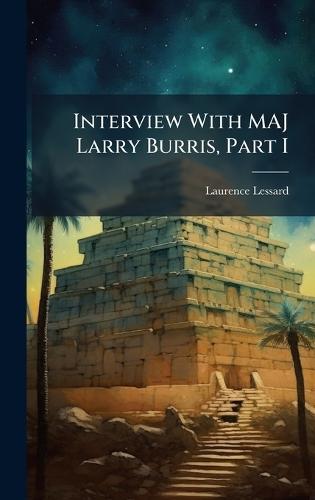 Interview With MAJ Larry Burris, Part I