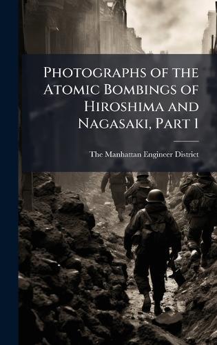 Photographs of the Atomic Bombings of Hiroshima and Nagasaki, Part 1