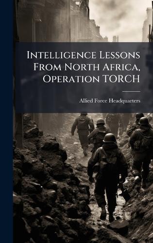 Intelligence Lessons From North Africa, Operation TORCH