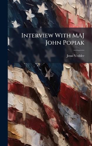 Interview With MAJ John Popiak