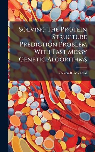 Solving the Protein Structure Prediction Problem With Fast Messy Genetic Algorithms