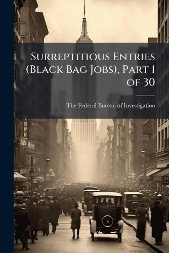 Surreptitious Entries (Black Bag Jobs), Part 1 of 30