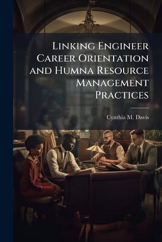 Linking Engineer Career Orientation and Humna Resource Management Practices
