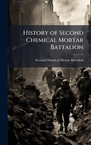 History of Second Chemical Mortar Battalion