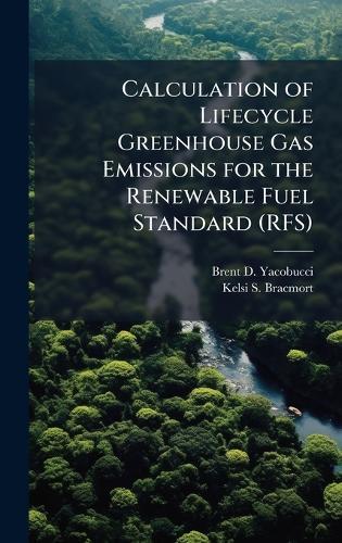 Calculation of Lifecycle Greenhouse Gas Emissions for the Renewable Fuel Standard (RFS)