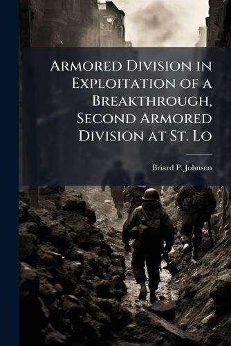 Armored Division in Exploitation of a Breakthrough, Second Armored Division at St. Lo