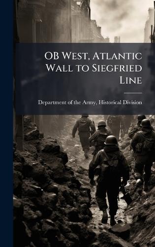 OB West, Atlantic Wall to Siegfried Line