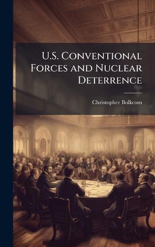 U.S. Conventional Forces and Nuclear Deterrence