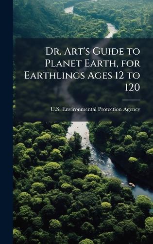 Dr. Art's Guide to Planet Earth, for Earthlings Ages 12 to 120