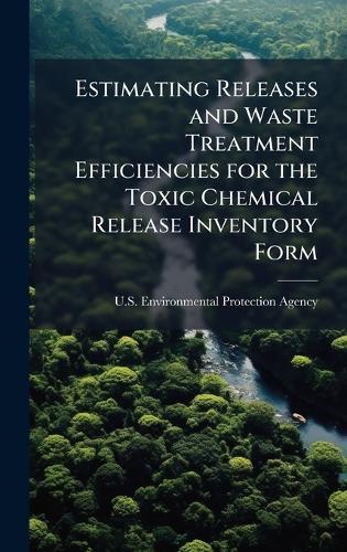 Estimating Releases and Waste Treatment Efficiencies for the Toxic Chemical Release Inventory Form
