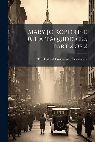 Mary Jo Kopechne (Chappaquiddick), Part 2 of 2