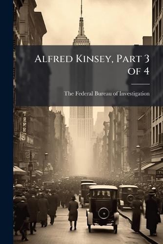 Alfred Kinsey, Part 3 of 4