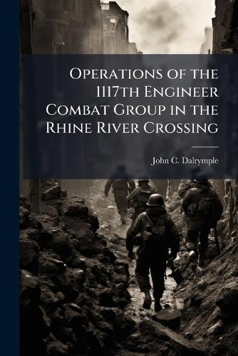 Operations of the 1117th Engineer Combat Group in the Rhine River Crossing