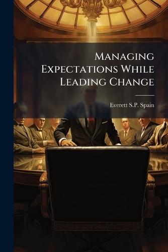 Managing Expectations While Leading Change