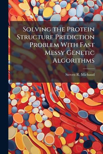 Solving the Protein Structure Prediction Problem With Fast Messy Genetic Algorithms