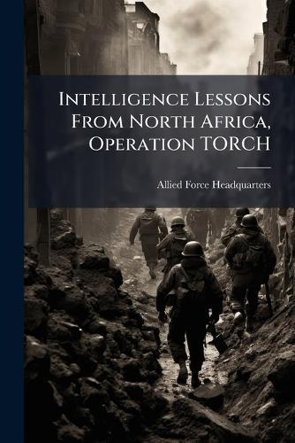Intelligence Lessons From North Africa, Operation TORCH