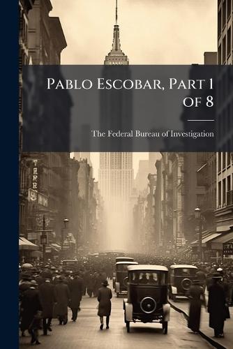 Pablo Escobar, Part 1 of 8