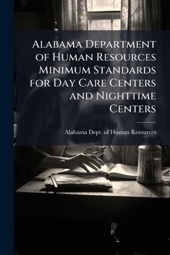 Alabama Department of Human Resources Minimum Standards for Day Care Centers and Nighttime Centers
