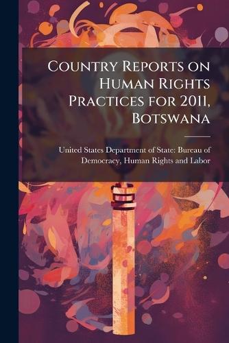 Country Reports on Human Rights Practices for 2011, Botswana
