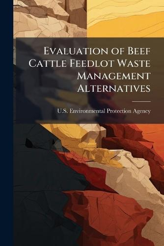 Evaluation of Beef Cattle Feedlot Waste Management Alternatives