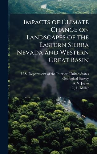 Impacts of Climate Change on Landscapes of the Eastern Sierra Nevada and Western Great Basin