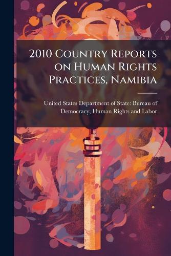 2010 Country Reports on Human Rights Practices, Namibia