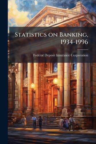 Statistics on Banking, 1934-1996