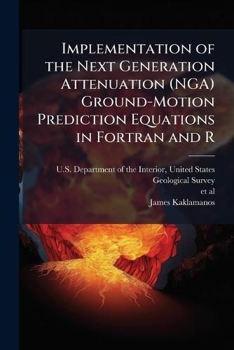 Implementation of the Next Generation Attenuation (NGA) Ground-Motion Prediction Equations in Fortran and R