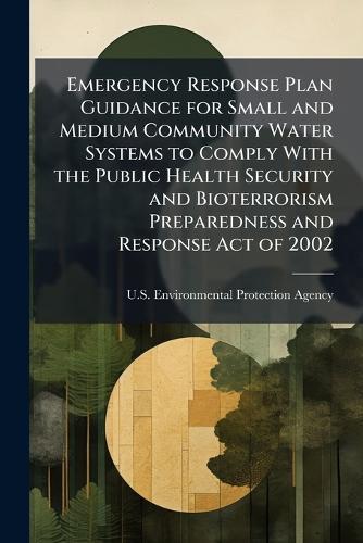 Emergency Response Plan Guidance for Small and Medium Community Water Systems to Comply With the Public Health Security and Bioterrorism Preparedness and Response Act of 2002
