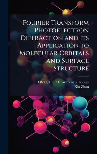 Fourier Transform Photoelectron Diffraction and its Application to Molecular Orbitals and Surface Structure