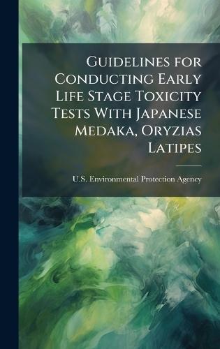 Guidelines for Conducting Early Life Stage Toxicity Tests With Japanese Medaka, Oryzias Latipes