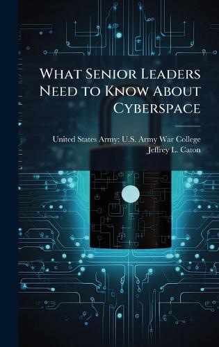 What Senior Leaders Need to Know About Cyberspace