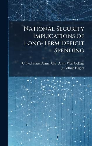 National Security Implications of Long-Term Deficit Spending