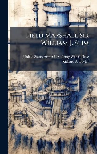 Field Marshall Sir William J. Slim