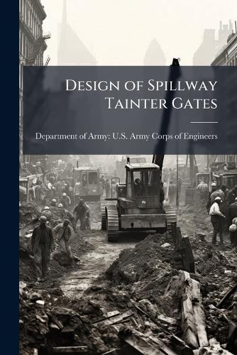 Design of Spillway Tainter Gates