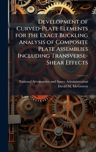 Development of Curved-Plate Elements for the Exact Buckling Analysis of Composite Plate Assemblies Including Transverse-Shear Effects