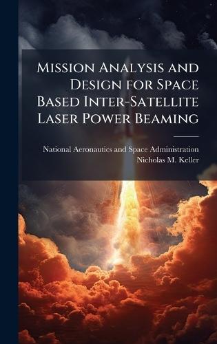 Mission Analysis and Design for Space Based Inter-Satellite Laser Power Beaming