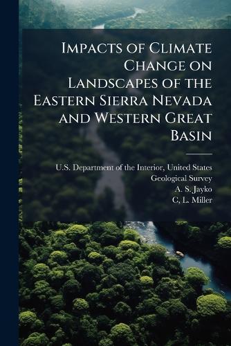 Impacts of Climate Change on Landscapes of the Eastern Sierra Nevada and Western Great Basin