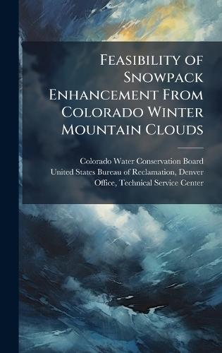 Feasibility of Snowpack Enhancement From Colorado Winter Mountain Clouds