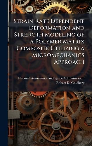 Strain Rate Dependent Deformation and Strength Modeling of a Polymer Matrix Composite Utilizing a Micromechanics Approach
