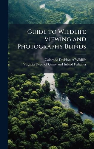 Guide to Wildlife Viewing and Photography Blinds