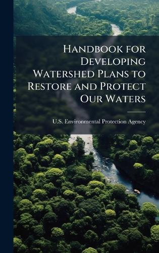 Handbook for Developing Watershed Plans to Restore and Protect Our Waters